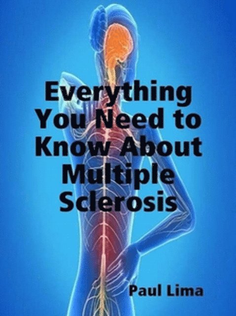 Paul Lima - Everything You Need to Know About Multiple Sclerosis, E-bok