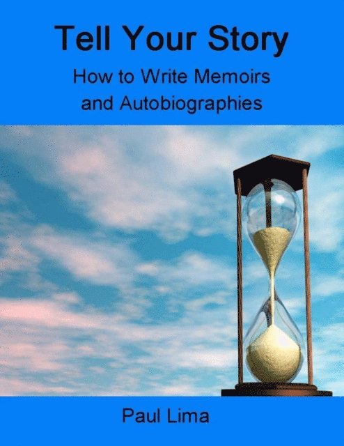 Paul Lima - Tell Your Story: How to Write Memoirs and Autobiographies, E-bok. Tillgänglighet: Lägg i varukorg