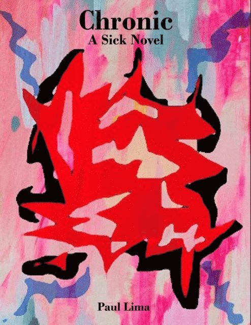 Paul Lima - Chronic: A Sick Novel, E-bok