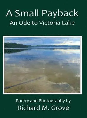 Richard Marvin Grove - Small Payback, An Ode to Victoria Lake, Inbunden. Tillgänglighet: Lägg i varukorg