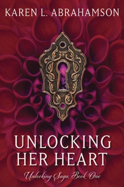 Karen L. Abrahamson - Unlocking Her Heart, E-bok