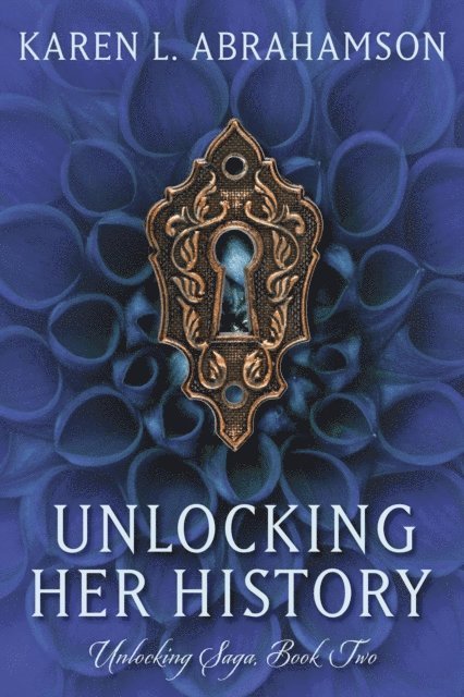 Karen L. Abrahamson - Unlocking Her History, E-bok