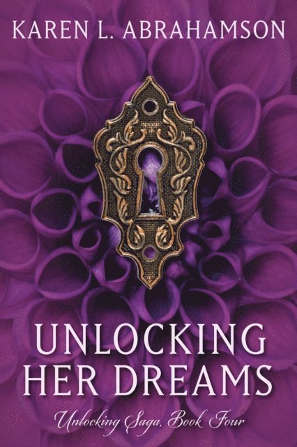 Karen L. Abrahamson - Unlocking Her Dreams, E-bok