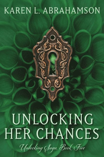 Karen L. Abrahamson - Unlocking Her Chances, E-bok