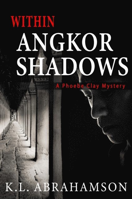 K.L. Abrahamson - Within Angkor Shadows, E-bok