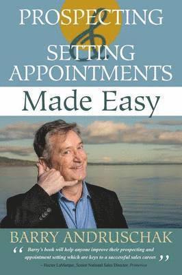 Barry Andruschak - Prospecting and Setting Appointments Made Easy, Häftad