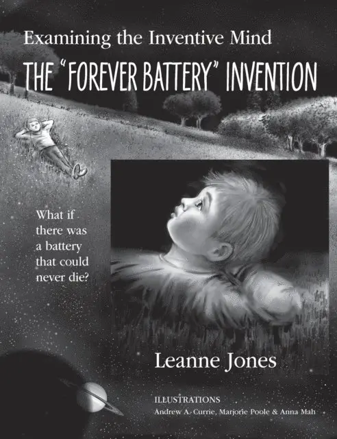 Leanne Jones - &quote;Forever Battery&quote; Invention: Examining the Inventive Mind, What If There Was a Battery That Could Never Die?, E-bok. Tillgänglighet: Lägg i varukorg