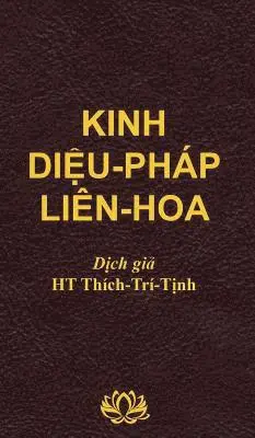 Tri Tinh Thich - Kinh DIỆU PHÁP LIÊN HOA, Inbunden. Tillgänglighet: Lägg i varukorg