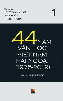 Thanh Nguyen - 44 Năm Văn Học Việt Nam Hải Ngoại (1975-2019) - Tập 1, Inbunden. Tillgänglighet: Lägg i varukorg