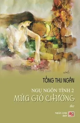 Thu Ngan Tong - Ngụ Ngôn Tình 2 - Mùa Gió Chướng, Häftad. Tillgänglighet: Lägg i varukorg
