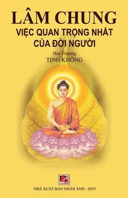 Tinh Khong Hoa Thuong - Lâm Chung, Việc Quan Trọng Nhất Của Đời Người, Häftad. Tillgänglighet: Lägg i varukorg