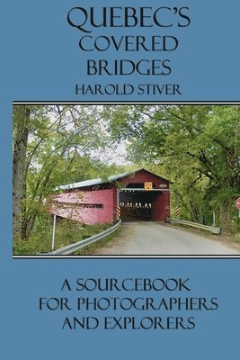 Harold Stiver - Quebec's Covered Bridges, Häftad. Tillgänglighet: Lägg i varukorg