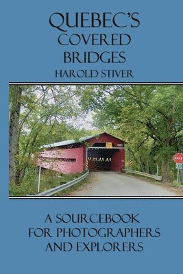 Harold Stiver - Quebec's Covered Bridges, Häftad. Tillgänglighet: Lägg i varukorg