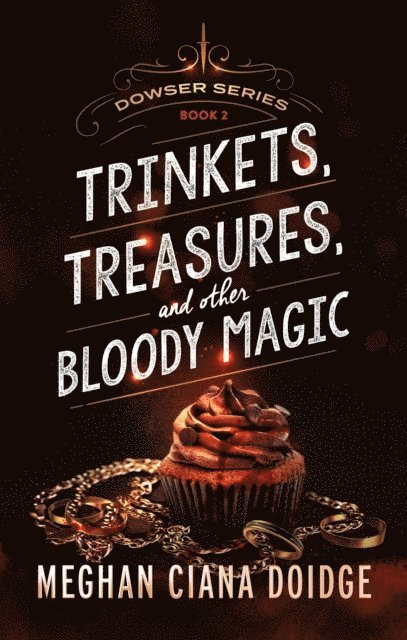 Meghan Ciana Doidge - Trinkets, Treasures, and Other Bloody Magic, Dowser #2, E-bok
