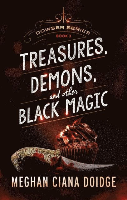Meghan Ciana Doidge - Treasures, Demons, and Other Black Magic, Dowser #3, E-bok