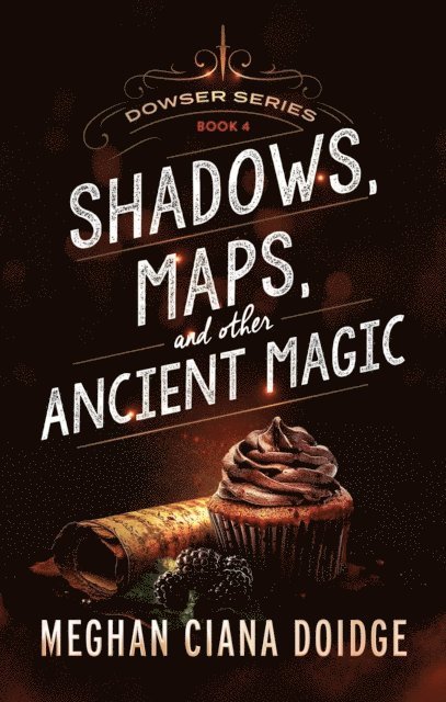 Meghan Ciana Doidge - Shadows Maps, and Other Ancient Magic, Dowser #4, E-bok