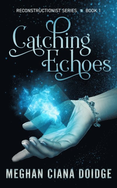 Meghan Ciana Doidge - Catching Echoes (Reconstructionist 1), E-bok