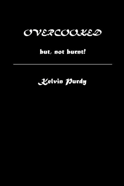 Kelvin Purdy - Overcooked, E-bok. Tillgänglighet: Lägg i varukorg
