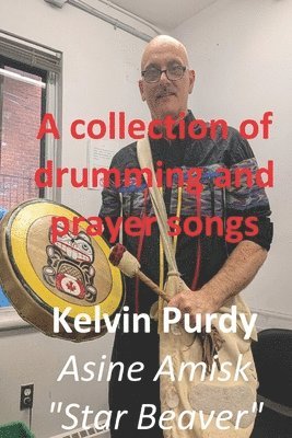 Kelvin Purdy - Collection of Drumming and Prayer Songs, Häftad. Tillgänglighet: Lägg i varukorg