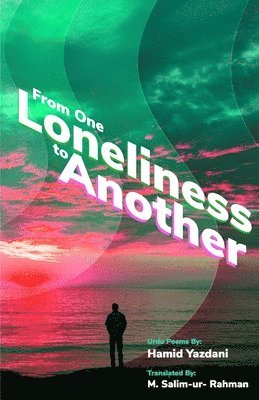 Hamid Yazdani - From One Loneliness To Another, Häftad