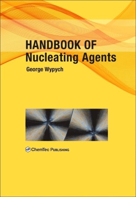 George Wypych - Handbook of Nucleating Agents, E-bok