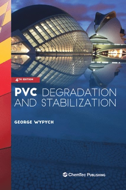 George Wypych - PVC Degradation and Stabilization, E-bok