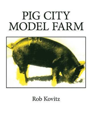 Rob Kovitz - Pig City Model Farm, Häftad. Tillgänglighet: Lägg i varukorg