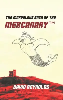 David Reynolds - Marvelous Saga of the MERCANARY(TM), Häftad. Tillgänglighet: Lägg i varukorg