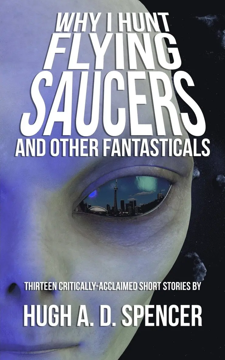 Hugh A D Spencer - Why I Hunt Flying Saucers And Other Fantasticals, Häftad. Tillgänglighet: Lägg i varukorg