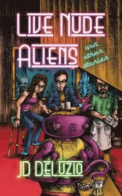 Jd Deluzio - Live Nude Aliens and Other Stories, Häftad. Tillgänglighet: Lägg i varukorg