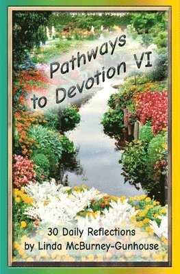 Linda McBurney-Gunhouse - Pathways to Devotion VI, Häftad