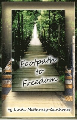 Linda McBurney-Gunhouse - Footpath to Freedom, Häftad