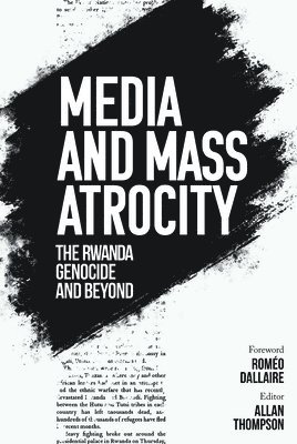 Allan Thompson - Media and Mass Atrocity, Inbunden