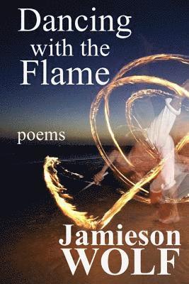 Jamieson Wolf - Dancing with the Flame, Häftad