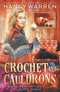Crochet and Cauldrons: A paranormal cozy mystery