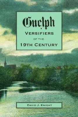 David Knight - Guelph Versifiers of the 19th Century, Häftad. Tillgänglighet: Lägg i varukorg