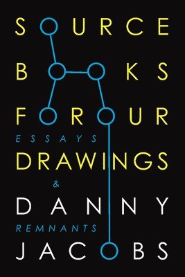 Sourcebooks for Our Drawings: Essays and Remnants, Häftad
