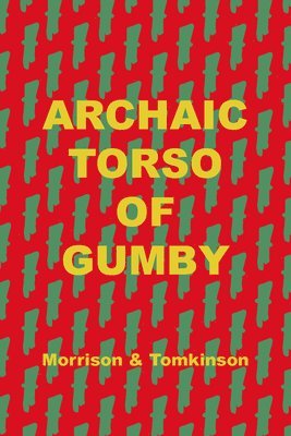 Geoffrey Morrison, Matthew Tomkinson - Archaic Torso of Gumby, Häftad