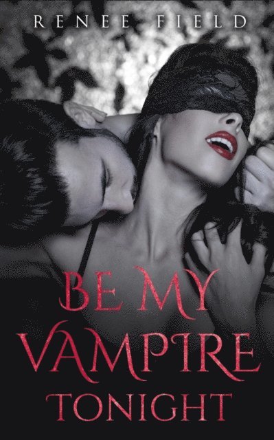 Renee Field - Be My Vampire Tonight, E-bok
