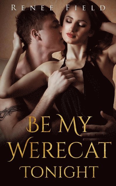 Renee Field - Be My Werecat Tonight, E-bok