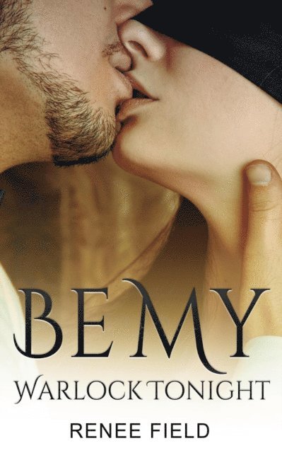 Renee Field - Be My Warlock Tonight, E-bok