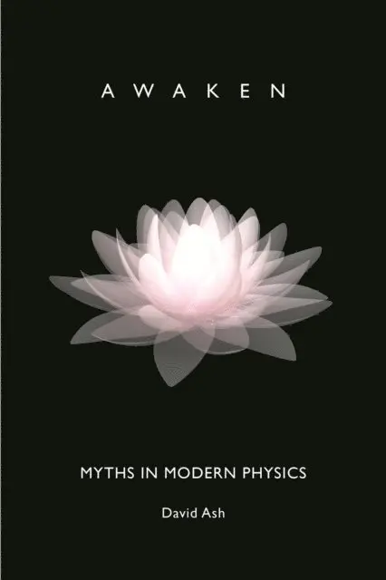 David Ash - Myths in Modern Physics: Awaken, E-bok. Tillgänglighet: Lägg i varukorg