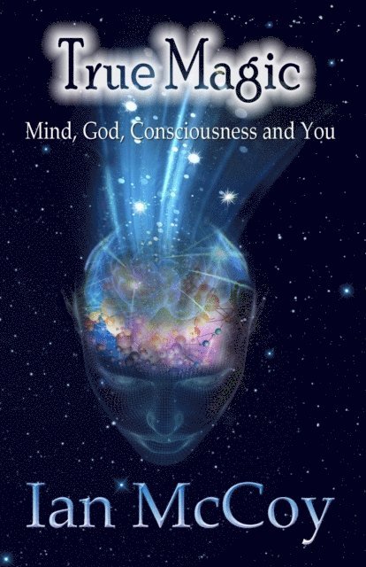Ian McCoy - True Magic: Mind, God, Consciousness and You, E-bok. Tillgänglighet: Lägg i varukorg