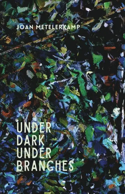 Joan Metelerkamp - Under dark under branches, E-bok. Tillgänglighet: Lägg i varukorg