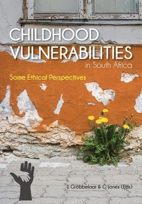 Jan Grobbelaar, Chris Jones - Childhood Vulnerabilities in South Africa: Some Ethical Perspectives, Häftad