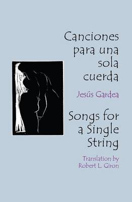 Jesus Gardea - Canciones Para Una Sola Cuerda / Songs for a Single String, Häftad