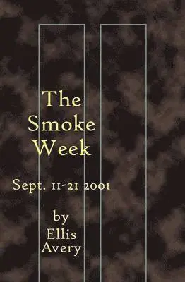 Ellis Avery - The Smoke Week: Sept. 11-21, 2001, Häftad. Tillgänglighet: Lägg i varukorg