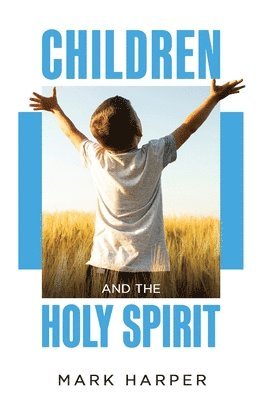 Mark Harper - Children and the Holy Spirit, Häftad
