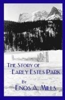 Enos A. Mills - The Story of Early Estes Park, Häftad