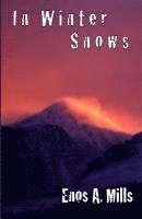 Enos A. Mills - In Winter Snows, Häftad